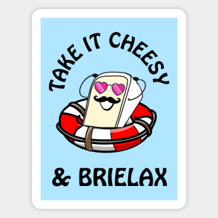 Take it cheesy & brielax - cute & funny cheese pun Magnet